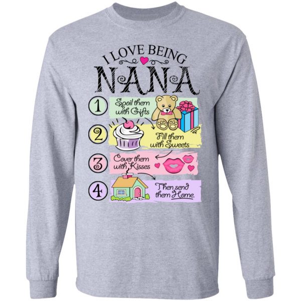 I Love Being Nana Spoil Them With Gifts Fill Them With Sweets T-Shirts 7