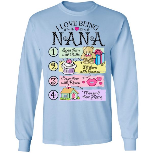 I Love Being Nana Spoil Them With Gifts Fill Them With Sweets T-Shirts 9