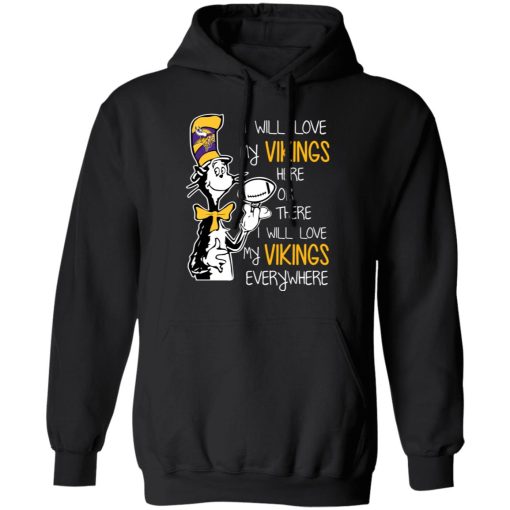 Minnesota Vikings I Will Love Vikings Here Or There I Will Love My Vikings Everywhere T-Shirts 4