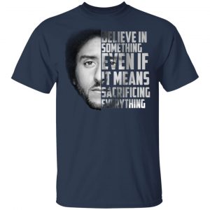 I’ll Take A Knee With Kaep Before I Ever Stand With Trump Colin Kaepernick T-Shirts 15
