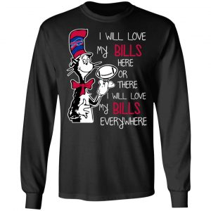 Buffalo Bills I Will Love Bills Here Or There I Will Love My Bills Everywhere T-Shirts 21