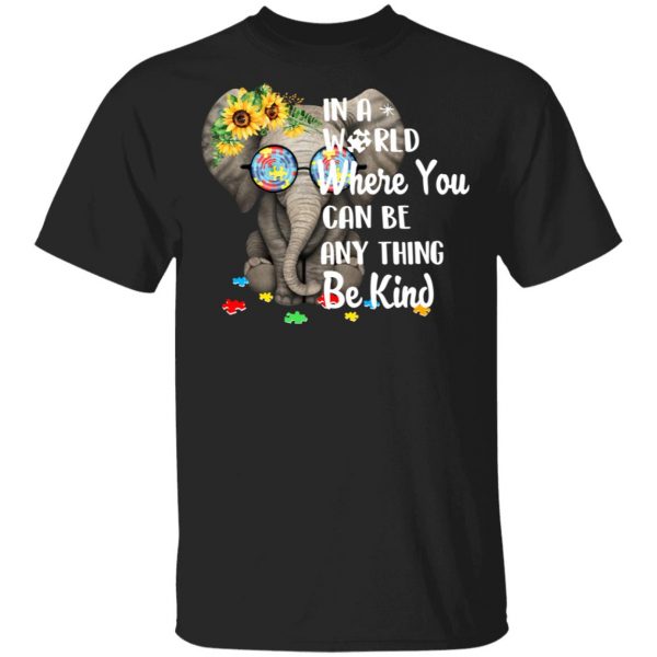 Autism In A World Where You Can Be Anything Be Kind T-Shirts 1