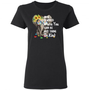 Autism In A World Where You Can Be Anything Be Kind T-Shirts 5