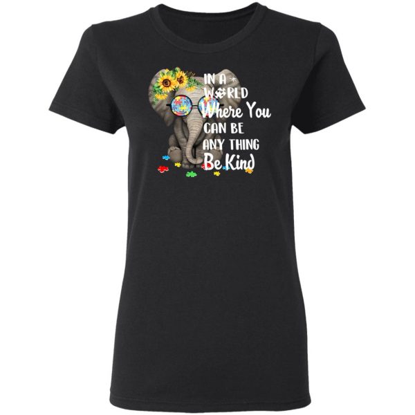 Autism In A World Where You Can Be Anything Be Kind T-Shirts 2