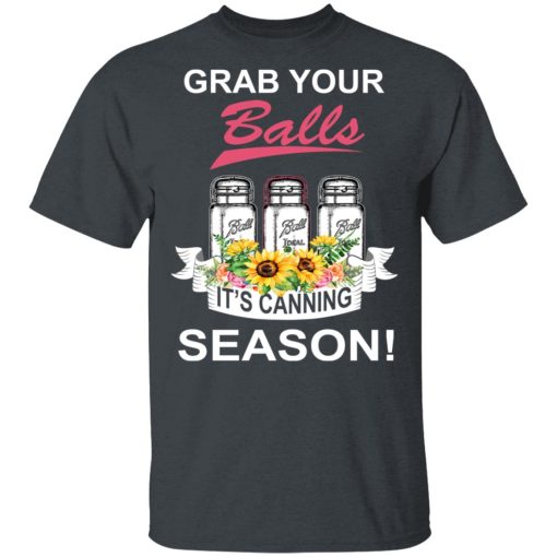 Grab Your Balls It’s Canning Season T-Shirts - Image 2