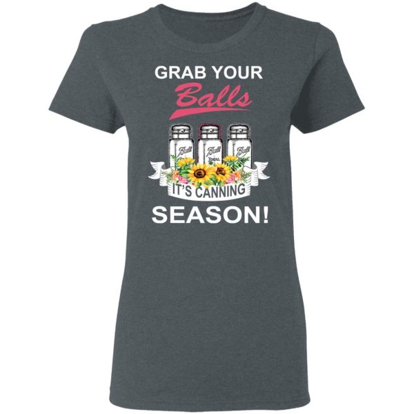 Grab Your Balls It’s Canning Season T-Shirts 6