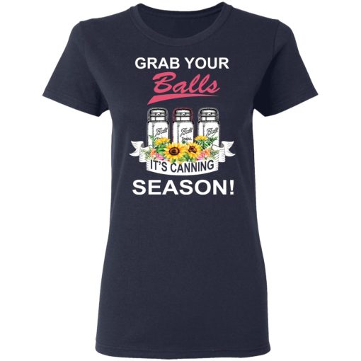 Grab Your Balls It’s Canning Season T-Shirts - Image 7