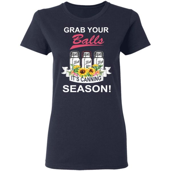 Grab Your Balls It’s Canning Season T-Shirts 7