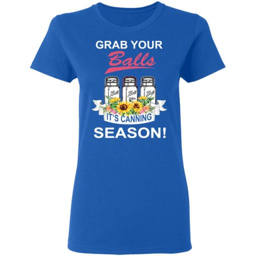 Grab Your Balls It’s Canning Season T-Shirts - Image 8