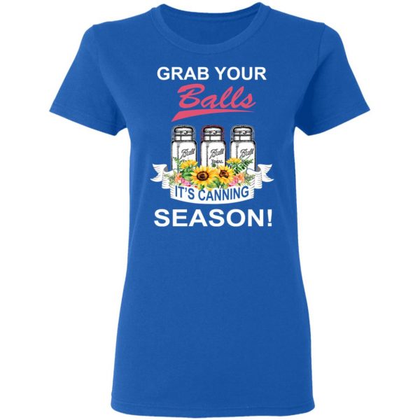 Grab Your Balls It’s Canning Season T-Shirts 8