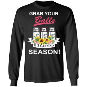 Grab Your Balls It’s Canning Season T-Shirts 21