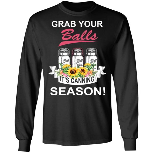 Grab Your Balls It’s Canning Season T-Shirts 9