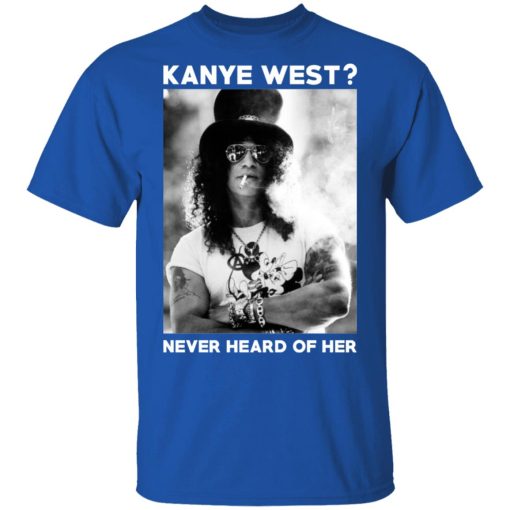 Guns N’ Roses Kanye West Never Heard Of Her – Guns N’ Roses T-Shirts - Image 4