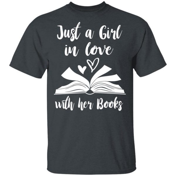 Just A Girl In Love With Her Books T-Shirts 2