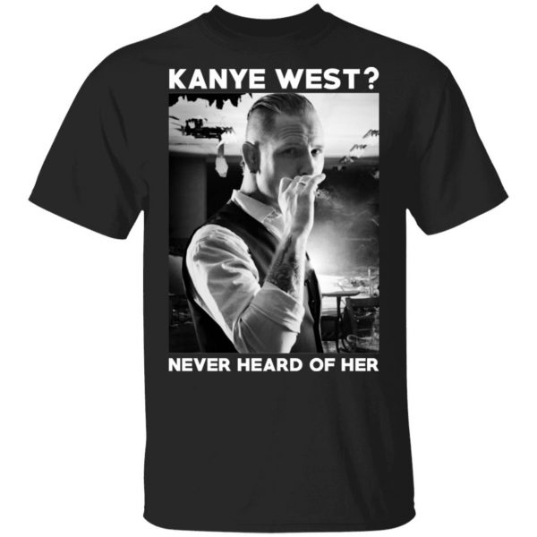 A Day to Remember Kanye West Never Heard Of Her – A Day to Remember T-Shirts 1