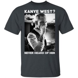 A Day to Remember Kanye West Never Heard Of Her – A Day to Remember T-Shirts Music 2