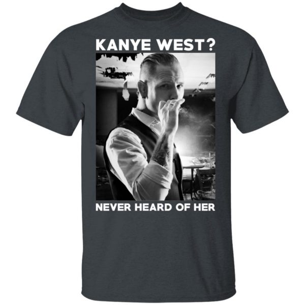 A Day to Remember Kanye West Never Heard Of Her – A Day to Remember T-Shirts 2
