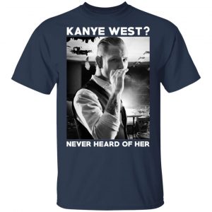 A Day to Remember Kanye West Never Heard Of Her – A Day to Remember T-Shirts 6