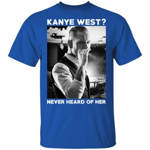 A Day to Remember Kanye West Never Heard Of Her – A Day to Remember T-Shirts - Image 4