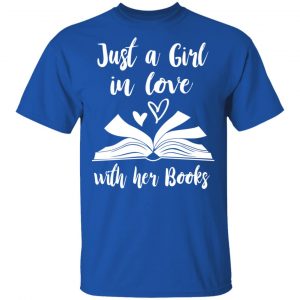 Just A Girl In Love With Her Books T-Shirts 16