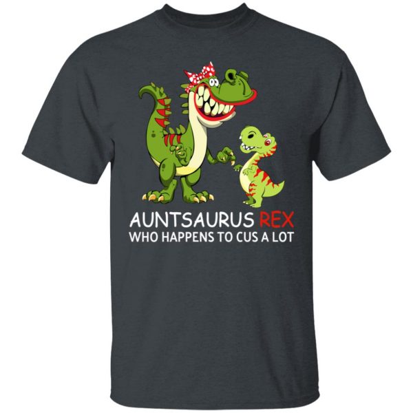 Auntsaurus Rex Who Happens To Cuss A Lot T-Shirts 2