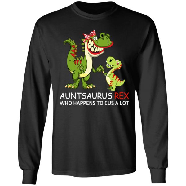 Auntsaurus Rex Who Happens To Cuss A Lot T-Shirts 9