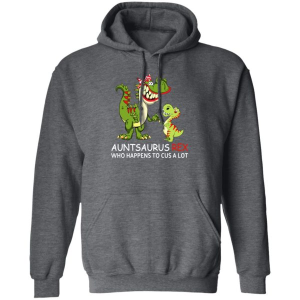 Auntsaurus Rex Who Happens To Cuss A Lot T-Shirts 12