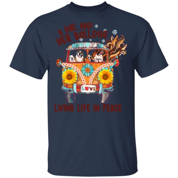 A Girl And Her Bulldog Living Life In Peace T-Shirts 3