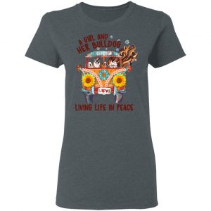 A Girl And Her Bulldog Living Life In Peace T-Shirts 18