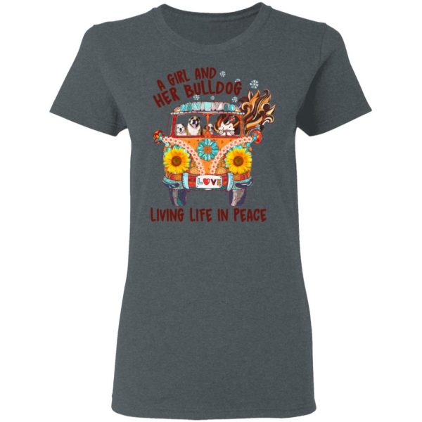A Girl And Her Bulldog Living Life In Peace T-Shirts 6