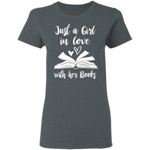 Just A Girl In Love With Her Books T-Shirts 18