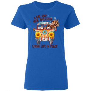 A Girl And Her Bulldog Living Life In Peace T-Shirts 20