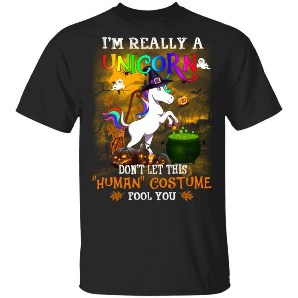 Unicorn I’m Really A Unicorn Don’t Let This Human Costume Fool You T-Shirts 1