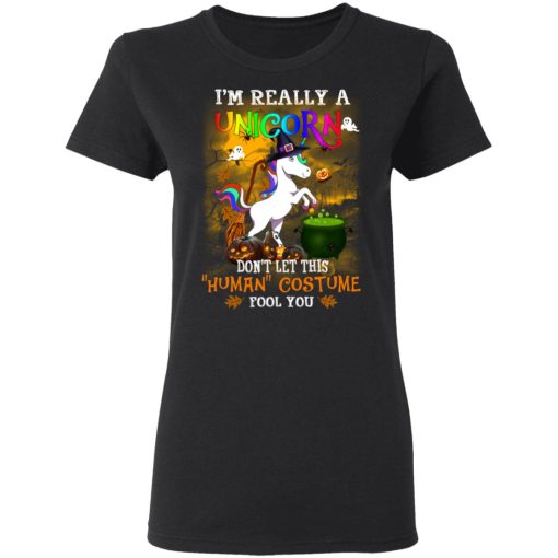 Unicorn I’m Really A Unicorn Don’t Let This Human Costume Fool You T-Shirts - Image 5