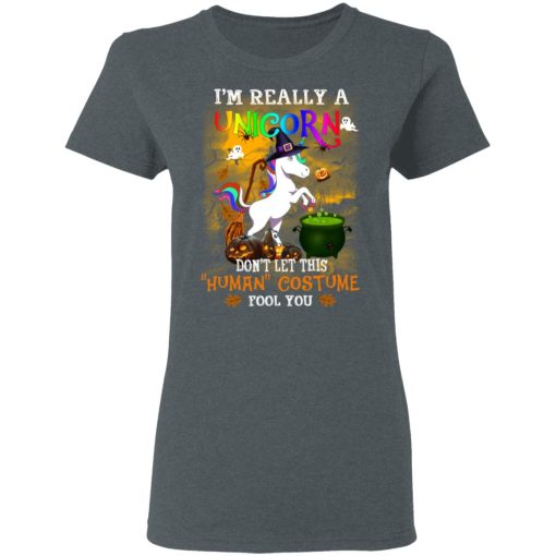 Unicorn I’m Really A Unicorn Don’t Let This Human Costume Fool You T-Shirts - Image 6