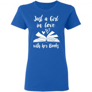 Just A Girl In Love With Her Books T-Shirts 20