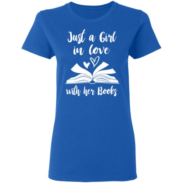 Just A Girl In Love With Her Books T-Shirts 8