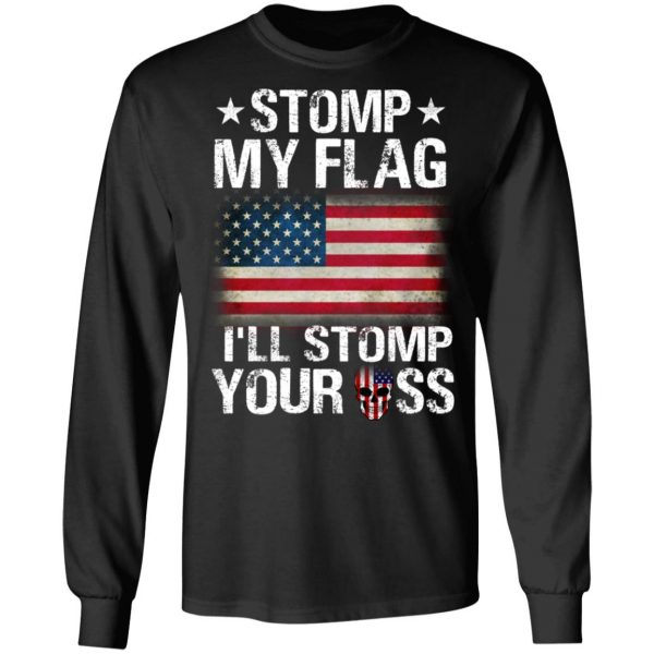 US Proud Stomp My Flag I’ll Stomp Your Ass T-Shirts 9