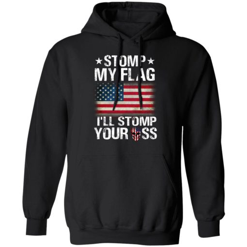 US Proud Stomp My Flag I’ll Stomp Your Ass T-Shirts - Image 10