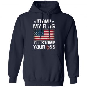 US Proud Stomp My Flag I’ll Stomp Your Ass T-Shirts 23