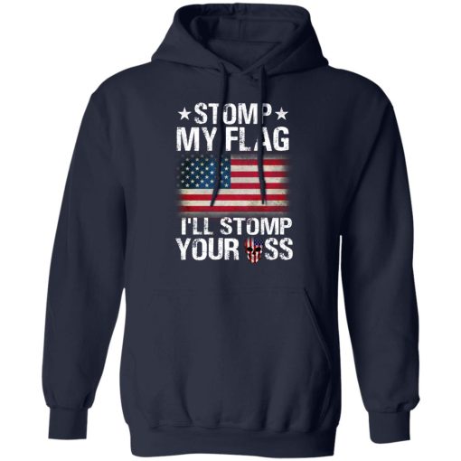 US Proud Stomp My Flag I’ll Stomp Your Ass T-Shirts - Image 11