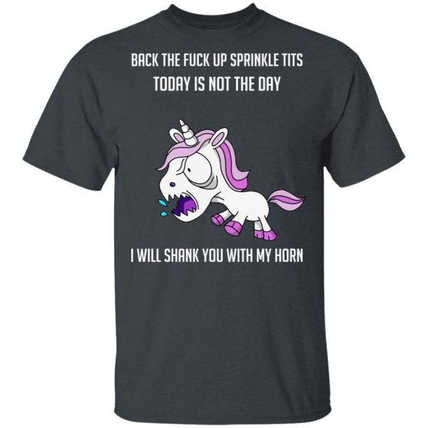 Unicorn Back To Fuck Up Sprinkle Tits Today Is Not The Day I Will Shank You With My Horn T-Shirts 2