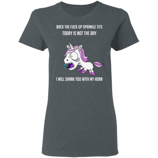 Unicorn Back To Fuck Up Sprinkle Tits Today Is Not The Day I Will Shank You With My Horn T-Shirts 6