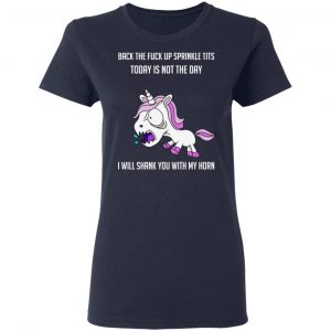 Unicorn Back To Fuck Up Sprinkle Tits Today Is Not The Day I Will Shank You With My Horn T-Shirts 19