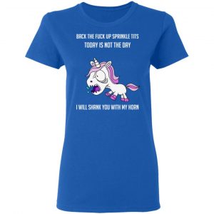 Unicorn Back To Fuck Up Sprinkle Tits Today Is Not The Day I Will Shank You With My Horn T-Shirts 20