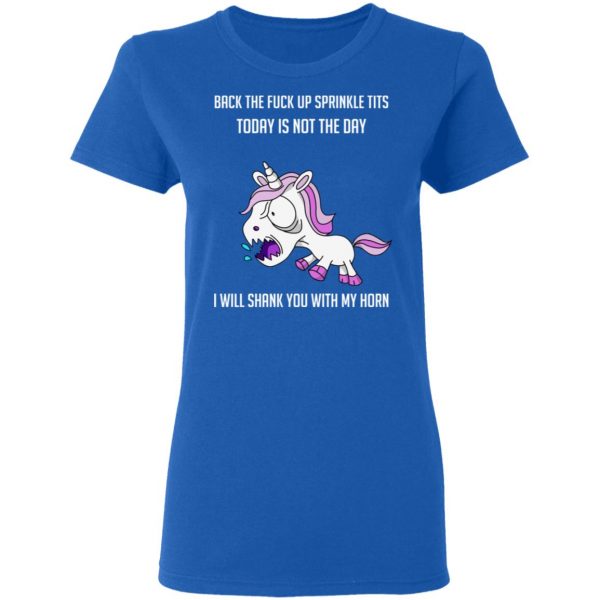 Unicorn Back To Fuck Up Sprinkle Tits Today Is Not The Day I Will Shank You With My Horn T-Shirts 8