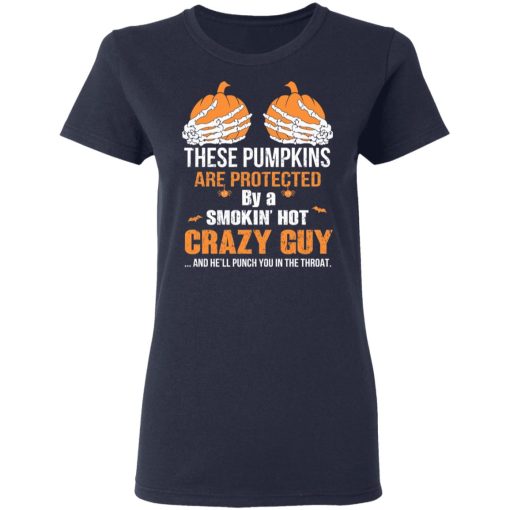 These Pumpkins Are Protected By A Smokin’ Hot Crazy Guy T-Shirts - Image 7