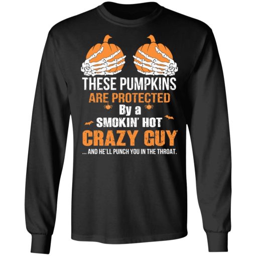 These Pumpkins Are Protected By A Smokin’ Hot Crazy Guy T-Shirts - Image 9