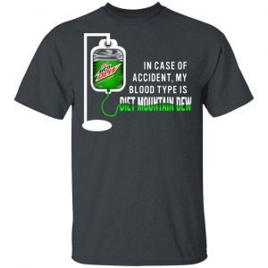 In Case Of Accident My Blood Type Is Diet Mountain Dew T-Shirts Apparel 2