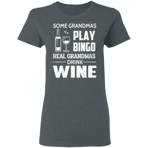 Some Grandmas Play Bingo Real Grandmas Drink Wine T-Shirts - Image 6